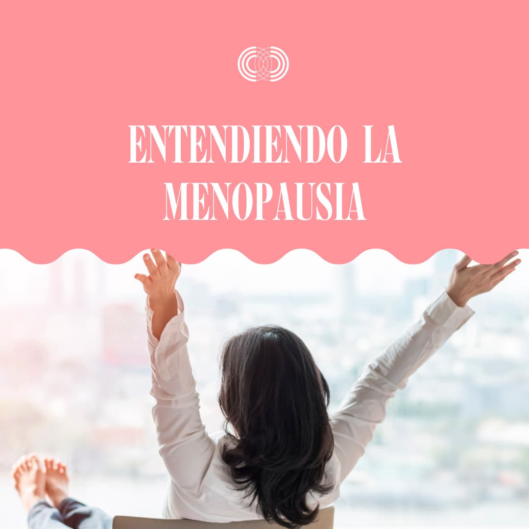 Entendiendo la menopausia