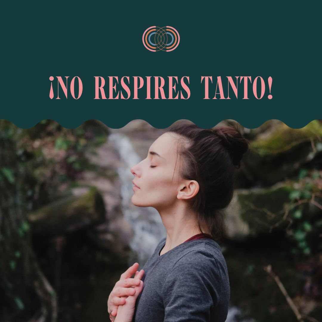 ¡No Respires Tanto!